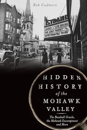 Hidden History of the Mohawk Valley: The Baseball Oracle, the Mohawk Encampment and More