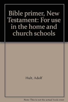 Unknown Binding Bible primer, New Testament: For use in the home and church schools Book