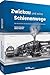 Verkehrsgeschichte – Zwickau und seine Schienenwege: Die Geschichte des Zwickauer Eisenbahnknotens von 1845 bis heute