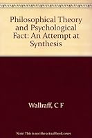Philosophical Theory and Psychological Fact: An Attempt at Synthesis 0816500711 Book Cover