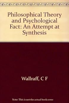 Hardcover Philosophical Theory and Psychological Fact: An Attempt at Synthesis Book
