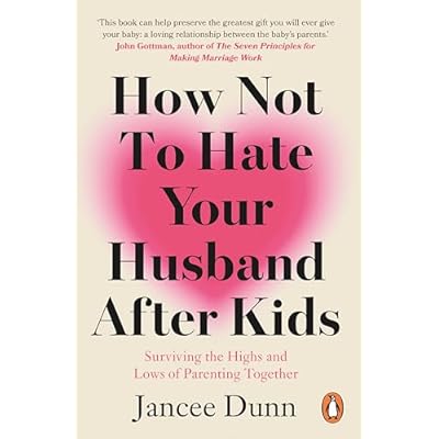 How Not to Hate Your Husband After Kids