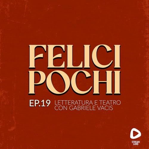 Felici Pochi Ep.19: Letteratura e teatro con Gabriele Vacis