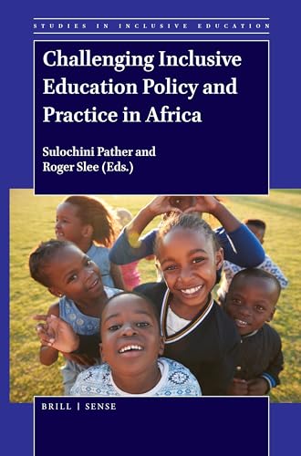 Challenging Inclusive Education Policy and Practice in Africa (Studies in Inclusive Education, 40)