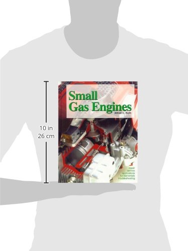 Small Gas Engines: Fundamentals, Service, Troubleshooting, Repair, Applications