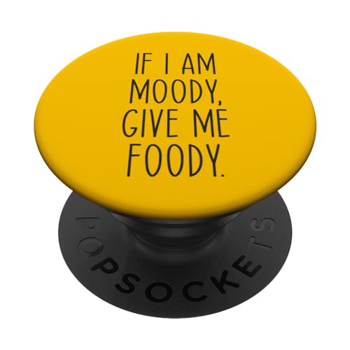 If I Am Moody, Give Me Foody, Funny Foodie Foodie Food Lover Humor PopSockets PopGrip Intercambiabile