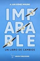 IMPARABLE: UN LIBRO DE CAMBIOS 1973279223 Book Cover
