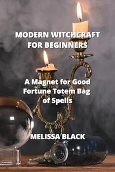 Paperback Modern Witchcraft for Beginners: A Magnet for Good Fortune Totem Bag of Spells Book