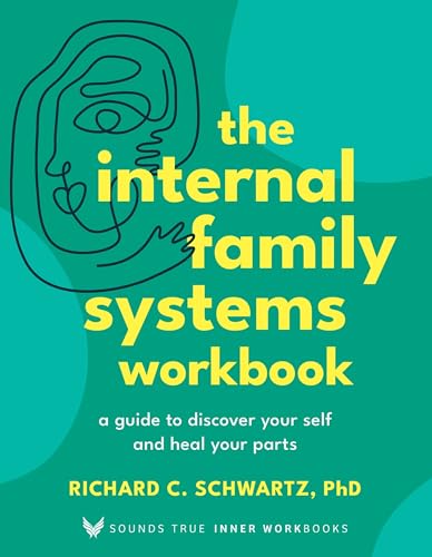 Cover of The Internal Family Systems Workbook: A Guide to Discover Your Self and Heal Your Parts (Sounds True Inner Workbooks)