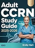 Adult CCRN Study Guide 2025-2026: The Complete Critical Care Nursing Review — 2,000+ Practice Questions, In-Depth Rationales, and Real-World Clinical ... with Conf (Elite Nursing Exam Prep Series)