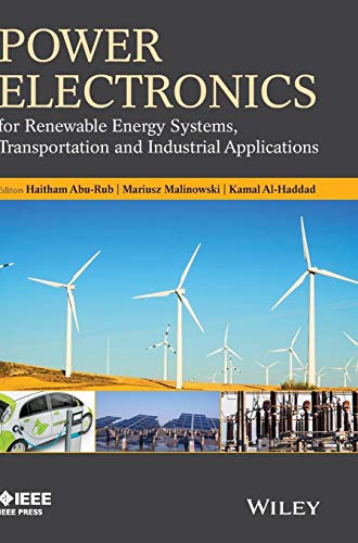 Power Electronics for Renewable Energy Systems, Transportation and Industrial Applications (IEEE Press)