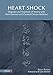 Produktbild Heart Shock: Diagnosis and Treatment of Trauma With Shen-Hammer and Classical Chinese Medicine