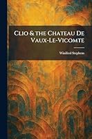 Clio & the Chateau De Vaux-Le-Vicomte 1025560124 Book Cover