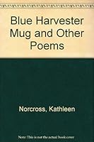 Blue Harvester Mug and Other Poems 0951442422 Book Cover