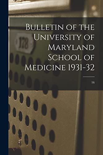 Bulletin of the University of Maryland School of Medicine 1931-32; 16