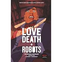 Love, Death + Robots: The Official Anthology