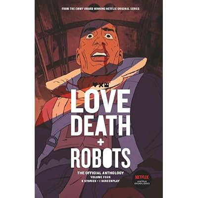Love, Death + Robots: The Official Anthology