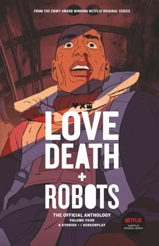 Love, Death + Robots: The Official Anthology: Volume 4 (Love, Death and Robots)