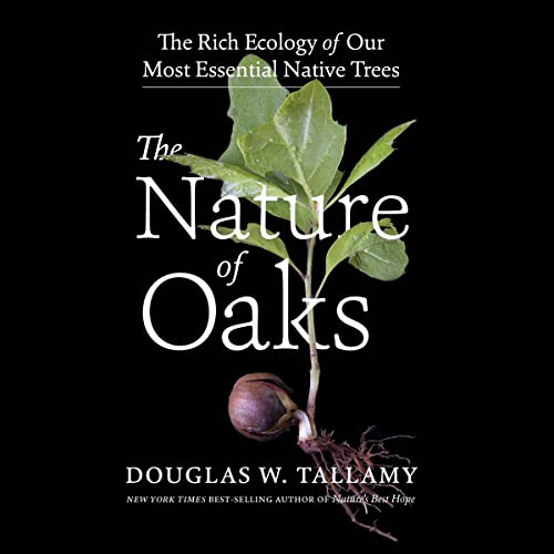 The Nature of Oaks: The Rich Ecology of Our Most