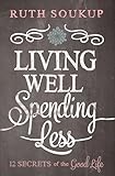 Living Well, Spending Less: 12 Secrets of the Good Life