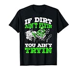 If Dirt Ain´t Flyin You Ain´t Tryin ATV 4 Wheeler Quad Gift T-Shirt