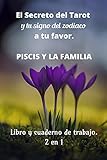 signo 2019  El secreto del tarot y tu signo del zodiaco a tu favor: Piscis y Familia Libro y cuaderno de trabajo 2 en 1 (Spanish Edition)