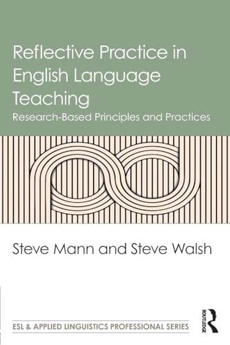 Reflective Practice in English Language Teaching: Research-Based Principles and Practices (ESL & Applied Linguistics Professional Series)