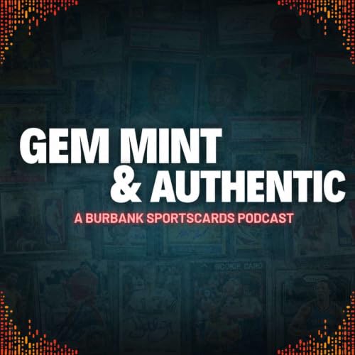『GEM MINT & AUTHENTIC: A BURBANK SPORTSCARDS PODCAST』のカバーアート
