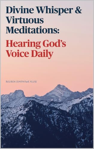 Divine Whisper & Virtuous Meditations: Hearing God’s Voice Daily