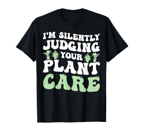 I'm Silently Judging Your Plant Care Camiseta