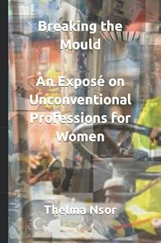 Breaking the Mould: An Exposé on Unconventional Professions for Women