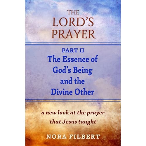 The Lord&rsquo;s Prayer: A New Understanding of the Prayer That Jesus Taught Audiolibro Por Nora Filbert arte de portada