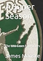 A Super Season: The 1996 Green Bay Packers B0CPVPSY27 Book Cover