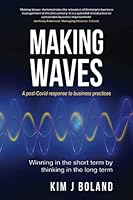 Making Waves: A Post Covid Response to Business Practices : Winning in the Short Term by thinking in the Long Term 1838286918 Book Cover