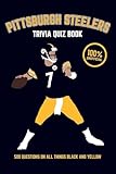 Pittsburgh Steelers Trivia Quiz Book: 500 Questions on all Things Black and Yellow