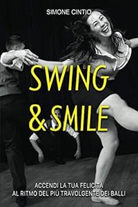 Vedi scheda su Amazon Swing & Smile: Accendi la tua felicità al ritmo del più travolgente dei balli