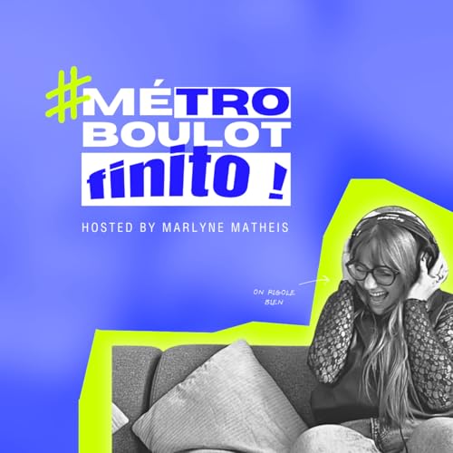 M&eacute;tro, boulot, finito Podcast Por Marlyne Matheis arte de portada