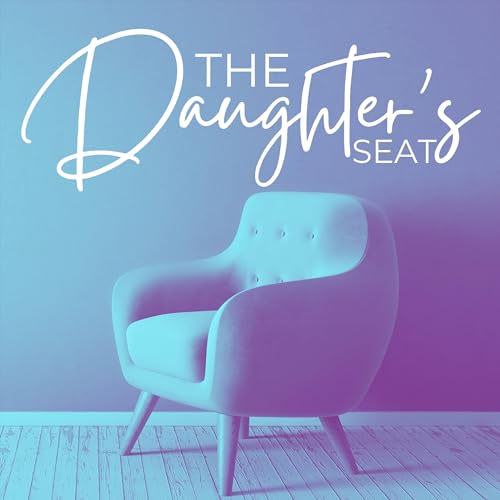 The Daughter's Seat: An Arise All Daughters Podcast cover art