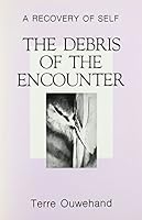 The Debris of the Encounter: A Recovery of Self 0893901377 Book Cover