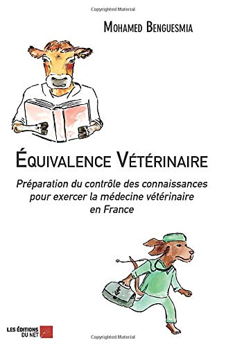 Télécharger Équivalence Vétérinaire: Préparation du contrôle des connaissances pour exercer la médecine v Livre PDF Gratuit