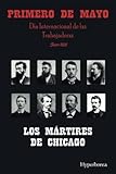 Cuaderno Primero de Mayo Obrero. Libreta Día Internacional de los Trabajadores. Cuaderno con Los Mártires de Chicago: Cuaderno 1 de mayo de 1886. ... del Trabajador, 110 páginas (Spanish Edition)