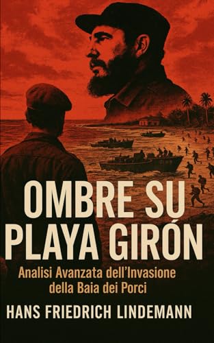 Ombre su Playa Girón: Analisi Avanzata dell’Invasione della Baia dei Porci
