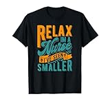 rilassati, sono un'infermiera, ho visto più piccolo maglietta