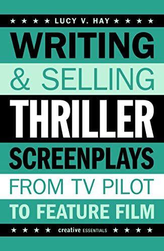Writing & Selling Thriller Screenplays (Writing & Selling Screenplays)