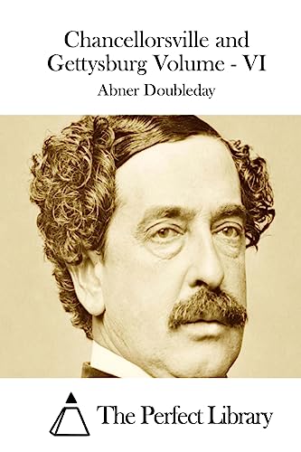 Chancellorsville and Gettysburg Volume - VI (Perfect Library)