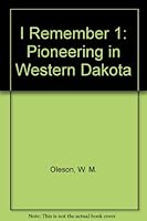 I Remember 1: Pioneering in Western Dakota 0533079683 Book Cover