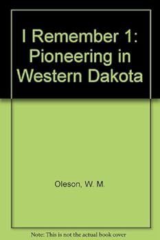 Hardcover I Remember 1: Pioneering in Western Dakota Book