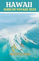 Guide de voyage à Hawaï 2025: Perdu à Aloha - Le seul guide dont vous avez besoin pour un séjour hawaiien inoubliable (French Edition) B0F63SKBCP Book Cover