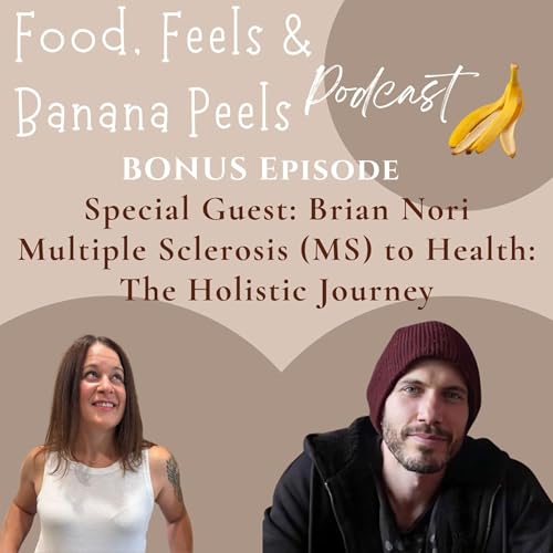 Brian Nori's Journey: Multiple Sclerosis (MS) to Health: Holistically