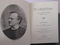 THE CALLOUSED KNEES or A Man Sent From God Whose Name Was John B0161HZKIW Book Cover